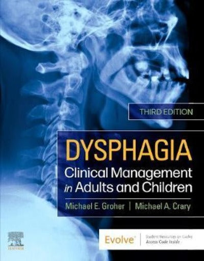 DYSPHAGIA : CLINICAL MANAGEMENT IN ADULTS AND CHILDREN 3RD EDITION
