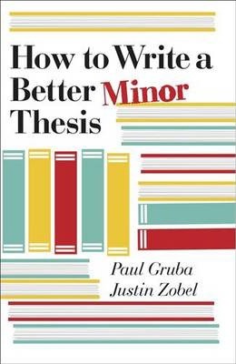 HOW TO WRITE A BETTER MINOR THESIS