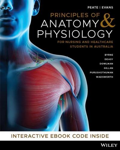 PRINCIPLES OF ANATOMY AND PHYSIOLOGY FOR NURSING AND HEALTHCARE STUDENTS IN AUSTRALIA