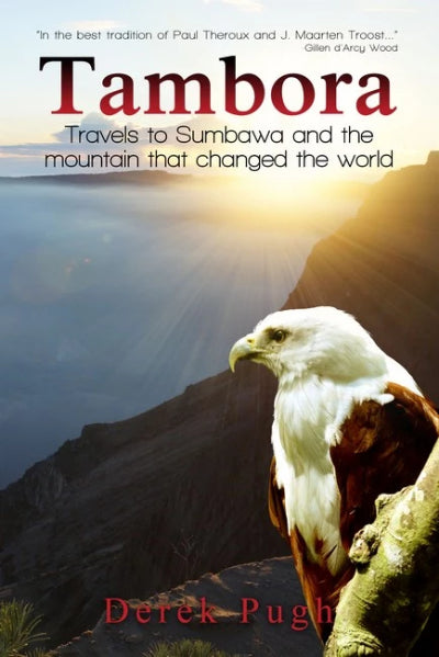 TAMBORA: TRAVELS TO SUMBAWA AND THE MOUNTAIN THAT CHANGED THE WORLD