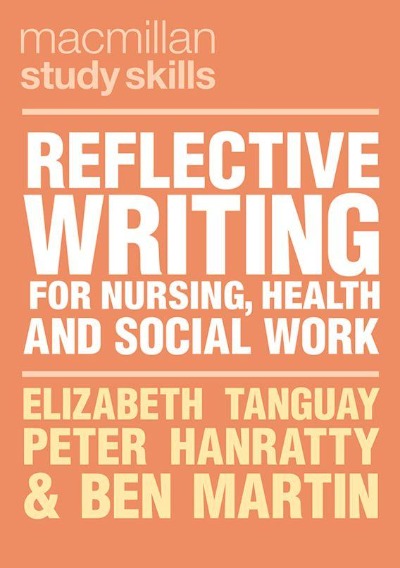 REFLECTIVE WRITING FOR NURSING, HEALTH AND SOCIAL WORK