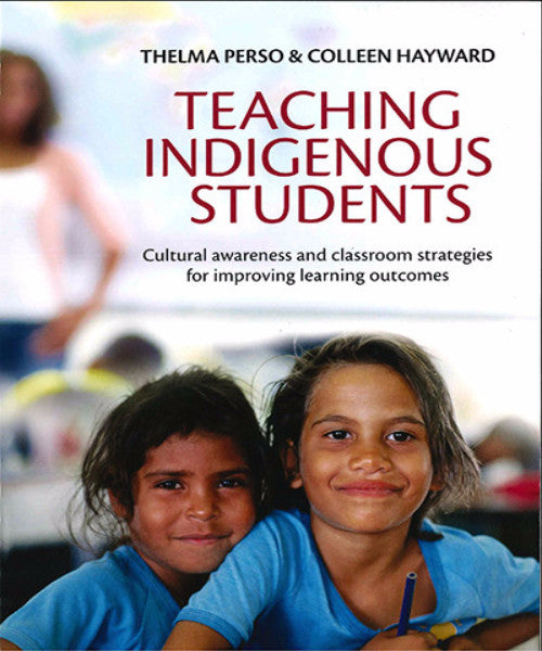 TEACHING INDIGENOUS STUDENTS CULTURAL AWARENESS &amp; CLASSROOM STRATEGIES FOR IMPROVING LEARNING OUTCOMES - Charles Darwin University Bookshop
