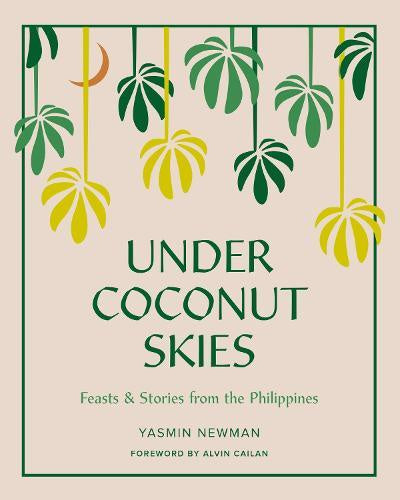 UNDER COCONUT SKIES: FEASTS & STORIES FROM THE PHILIPPINES