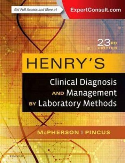 HENRY&#39;S CLINICAL DIAGNOSIS AND MANAGEMENT BY LABORATORY METHODS
