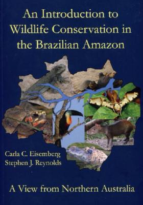 AN INTRODUCTION TO WILDLIFE CONSERVATION IN THE BRAZILIAN AMAZON