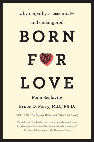 BORN FOR LOVE: WHY EMPATHY IS ESSENTIAL - AND ENDANGERED