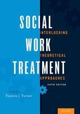 SOCIAL WORK TREATMENT: INTERLOCKING THEORETICAL APPROACHES