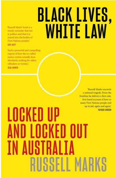BLACK LIVES, WHITE LAW - LOCKED UP AND LOCKED OUT IN AUSTRALIA