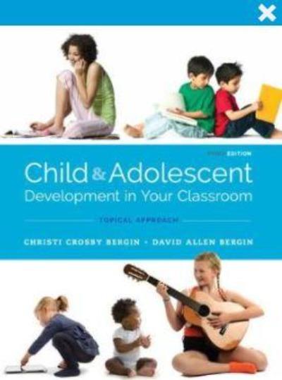 CHILD AND ADOLESCENT DEVELOPMENT IN YOUR CLASSROOM, TOPICAL APPROACH