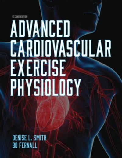 ADVANCED CARDIOVASCULAR EXERCISE PHYSIOLOGY 2ND EDITION