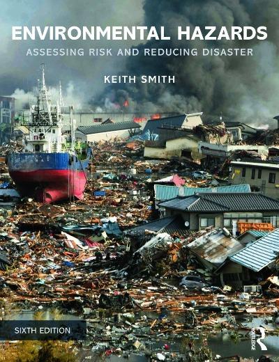 ENVIRONMENTAL HAZARDS: ASSESSING RISK AND REDUCING DISASTER 6TH EDITION