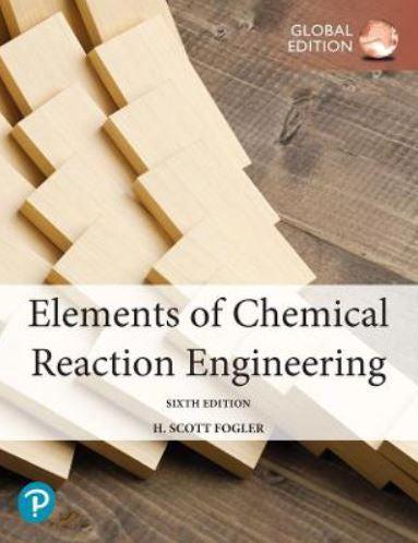 ELEMENTS OF CHEMICAL REACTION ENGINEERING 6TH EDITION GLOBAL EDITION