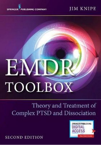 EMDR Toolbox Theory and Treatment of Complex PTSD and Dissociation Second Edition