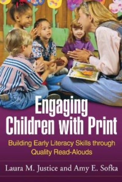 ENGAGING CHILDREN WITH PRINT: BUILDING EARLY LITERACY SKILLS THROUGH QUALITY READ-ALOUDS