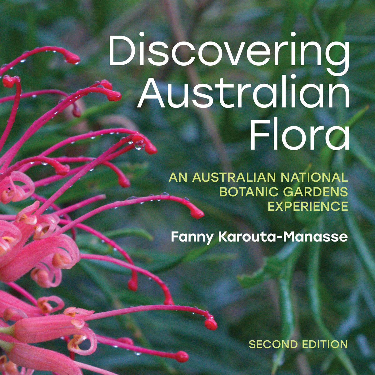 DISCOVERING AUSTRALIAN FLORA AN AUSTRALIAN NATIONAL BOTANIC GARDENS EXPERIENCE: SECOND EDITION