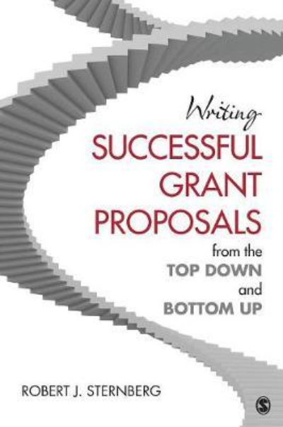 WRITING SUCCESSFUL GRANT PROPOSALS FROM THE TOP DOWN AND BOTTOM UP 