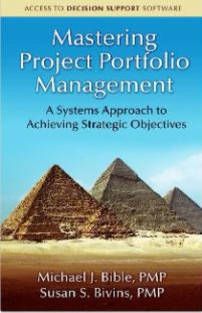 MASTERING PROJECT PORTFOLIO MANAGEMENT: A SYSTEMS APPROACH TO ACHIEVING STRATEGIC OBJECTIVES