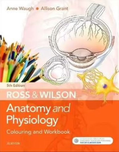 ROSS AND WILSON ANATOMY AND PHYSIOLOGY COLOURING AND WORKBOOK 5TH EDITION