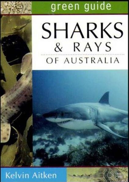 GREEN GUIDE SHARKS AND RAYS OF AUSTRALIA