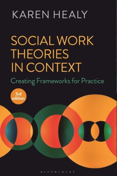 SOCIAL WORK THEORIES IN CONTEXT: CREATING FRAMEWORKS FOR PRACTICE 3RD EDITION