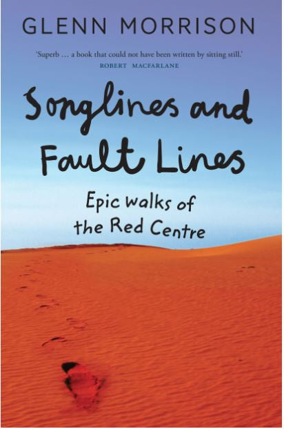 SONGLINES AND FAULT LINES - EPIC WALKS OF THE RED CENTR