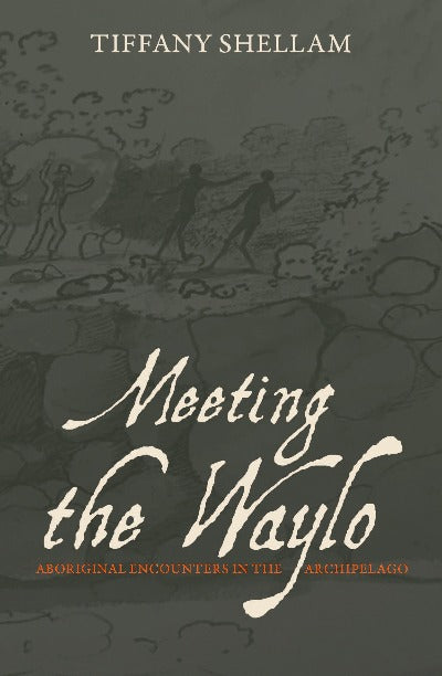 MEETING THE WAYLO: ABORIGINAL ENCOUNTERS IN THE ARCHIPELAGO