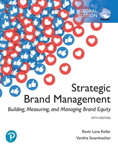 STRATEGIC BRAND MANAGEMENT: BUILDING, MEASURING, AND MANAGING BRAND EQUITY, 5TH GLOBAL EDITION