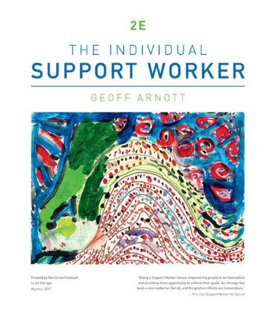 THE INDIVIDUAL SUPPORT WORKER: AGEING, DISABILITY, HOME AND COMMUNITY 2ND EDITION