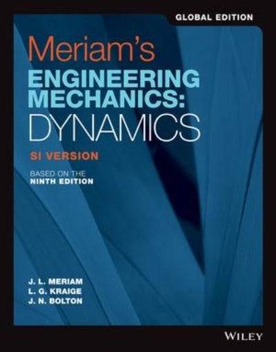 MERIAM&#39;S ENGINEERING MECHANICS: DYNAMICS, SI VERSION, 9TH EDITION, GLOBAL EDITION
