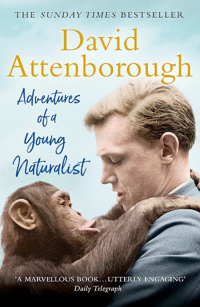 ADVENTURES OF A YOUNG NATURALIST: SIR DAVID ATTENBOROUGH'S ZOO QUEST EXPEDITIONS