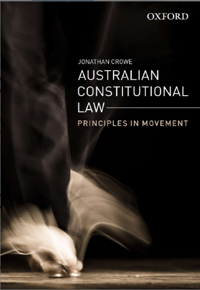 AUSTRALIAN CONSTITUTIONAL LAW - PRINCIPLES IN MOVEMENT