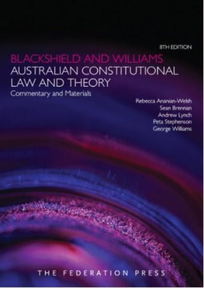 Blackshield and Williams: Australian Constitutional Law and Theory