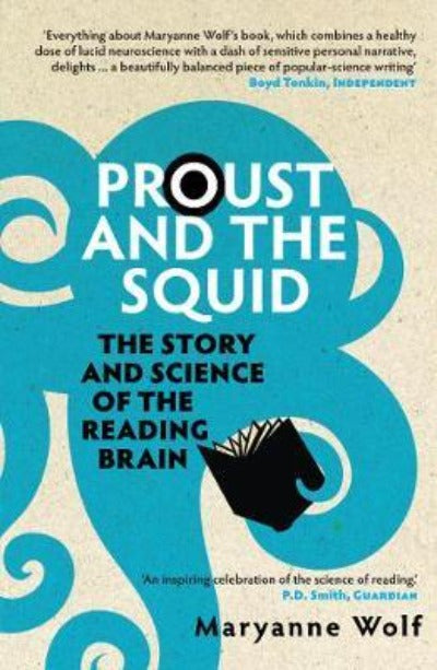 PROUST AND THE SQUID: THE STORY AND SCIENCE OF THE READING BRAIN