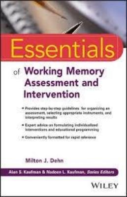 ESSENTIALS OF WORKING MEMORY: ASSESSMENT AND INTERVENTION