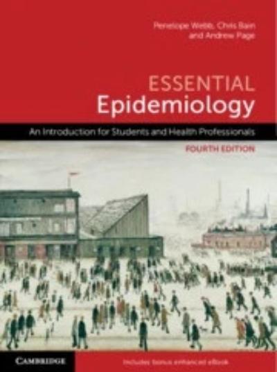 ESSENTIAL EPIDEMIOLOGY: AN INTRODUCTION FOR STUDENTS AND HEALTH PROFESSIONALS 4E