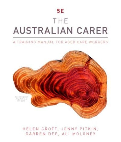 THE AUSTRALIAN CARER: A TRAINING MANUAL FOR AGEING SUPPORT 5TH EDITION