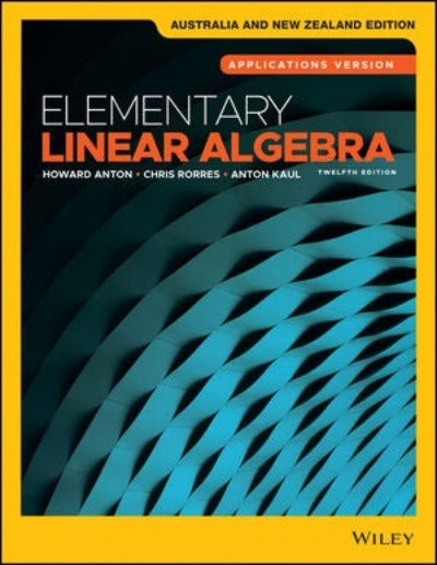 ELEMENTARY LINEAR ALGEBRA: APPLICATIONS VERSION, 12TH AUSTRALIA AND NEW ZEALAND EDITION eBOOK