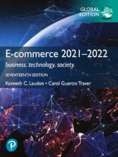 E-COMMERCE 2021â€“2022: BUSINESS, TECHNOLOGY, SOCIETY, 17TH GLOBAL EDITION