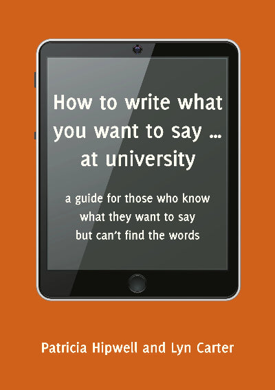 HOW TO WRITE WHAT YOU WANT TO SAY AT UNIVERSITY