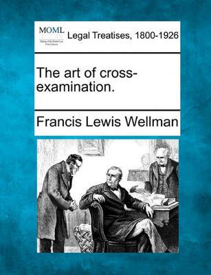 THE ART OF CROSS-EXAMINATION