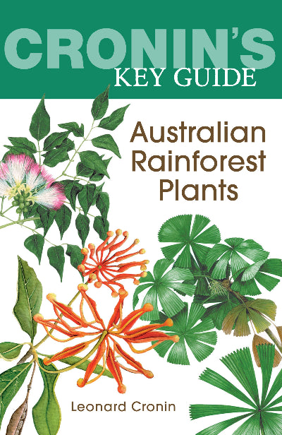 CRONIN&#39;S KEY GUIDE TO AUSTRALIAN RAINFOREST PLANTS