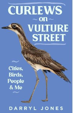 CURLEWS ON VULTURE STREET CITIES, BIRDS, PEOPLE AND ME