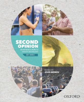 SECOND OPINION: AN INTRODUCTION TO HEALTH SOCIOLOGY 6TH EDITION