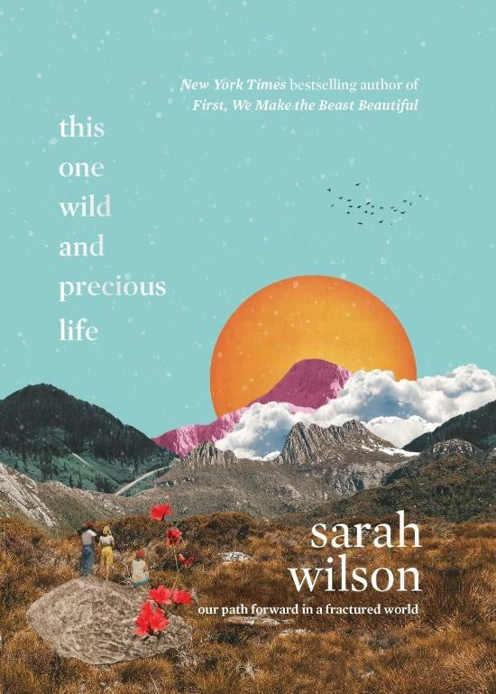 THIS ONE WILD AND PRECIOUS LIFE