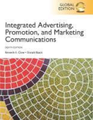 INTEGRATED ADVERTISING, PROMOTION AND MARKETING COMMUNICATIONS, GLOBAL EDITION 8TH EDITON