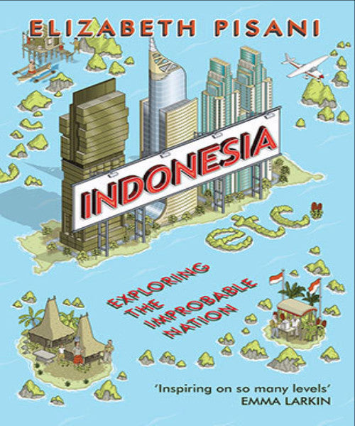 INDONESIA ETC: EXPLORING THE IMPROBABLE NATION - Charles Darwin University Bookshop
