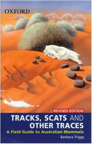 TRACKS SCATS &amp; OTHER TRACES A FIELD GUIDE TO AUSTRALIAN MAMMALS