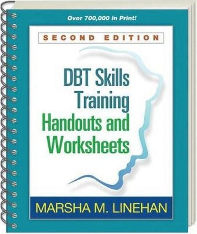 DBT SKILLS TRAINING HANDOUTS AND WORKSHEETS 2ND EDITION
