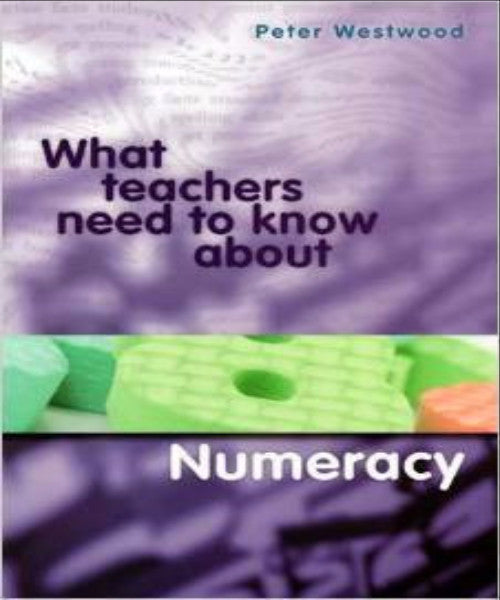 WHAT TEACHERS NEED TO KNOW ABOUT NUMERACY - Charles Darwin University Bookshop
