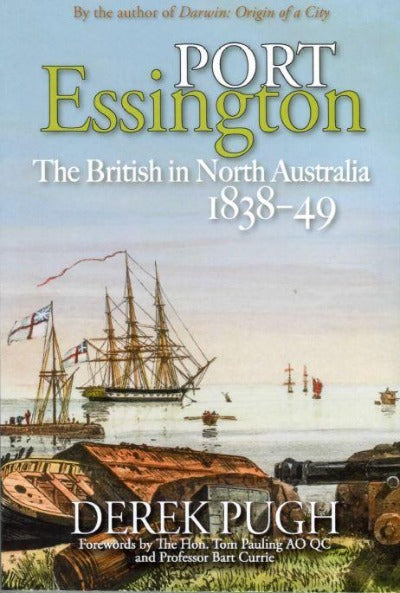 PORT ESSINGTON: THE BRITISH IN NORTH AUSTRALIA 1838-49